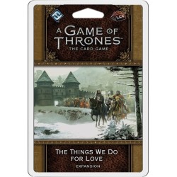 A Game of Thrones LCG (2nd Ed): The Things we do for Love