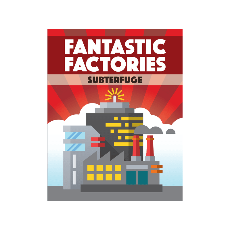 Fantastic Factories: Subterfuge